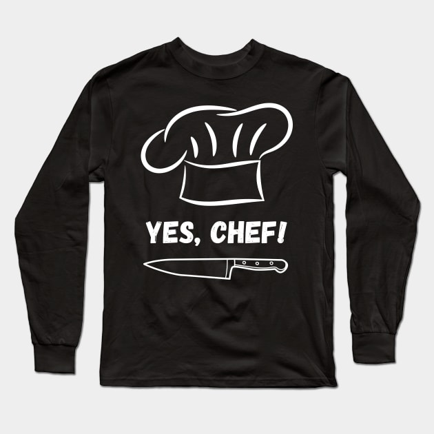 Yes Chef Funny Gifts For Anyone Who Works At Restaurant Long Sleeve T-Shirt by AdawiArt